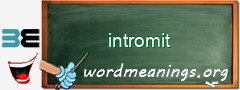 WordMeaning blackboard for intromit